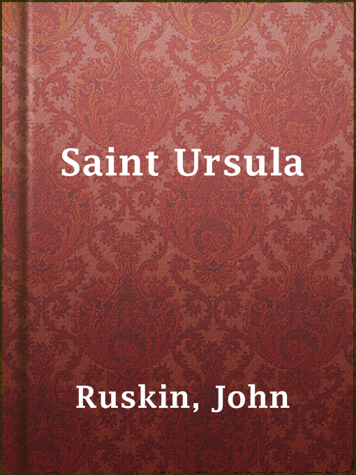 Title details for Saint Ursula by John Ruskin - Available